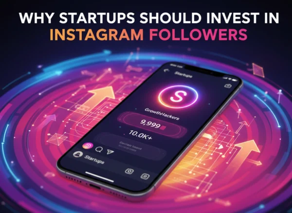 Why Startups Should Invest in Instagram Followers
