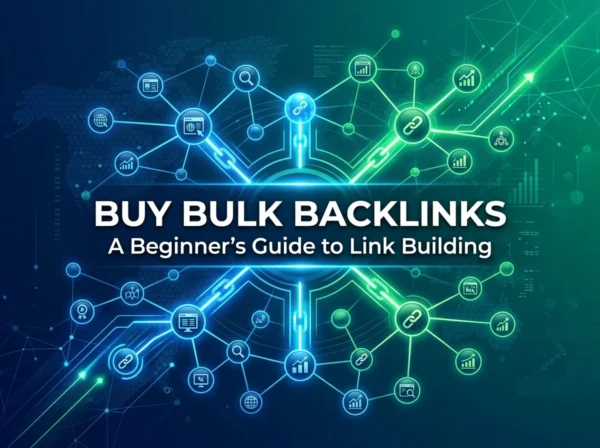 Buy Bulk Backlinks: A Beginner’s Guide to Link Building